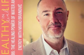 186: The Healing Power of Water and Energy with Mario Brainović